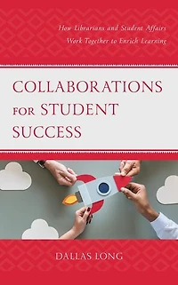 Collaborations for Student Success: How Librarians and Affairs Work Together to Enrich Learning