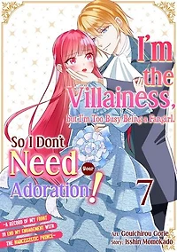 I'm the Villainess, but I'm Too Busy Being a Fangirl, So I Don't Need Your Adoration! ～A Record of My Fight to End My Engagement With...: Chapter7