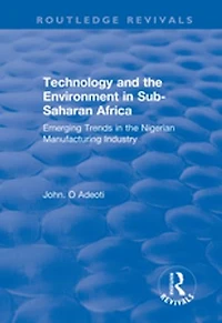 Technology and the Environment Sub-Saharan Africa: Emerging Trends Nigerian Manufacturing Industry