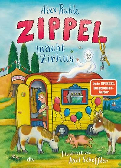Zippel macht Zirkus: Neues Vorleseabenteuer vom wirklich wahren Schlossgespenst mit farbigen Illustrationen von Axel Scheffler ab 6