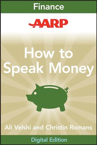 AARP How to Speak Money: The Language and Knowledge You Need Now