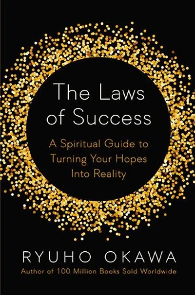 The Laws of Success: A Spiritual Guide to Turning Your Hopes into Reality