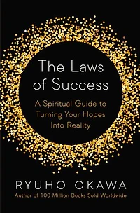 The Laws of Success: A Spiritual Guide to Turning Your Hopes into Reality