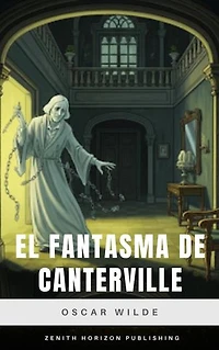 El fantasma de Canterville: Humor, Misterio y Redención en una Obra Clásica Inolvidable