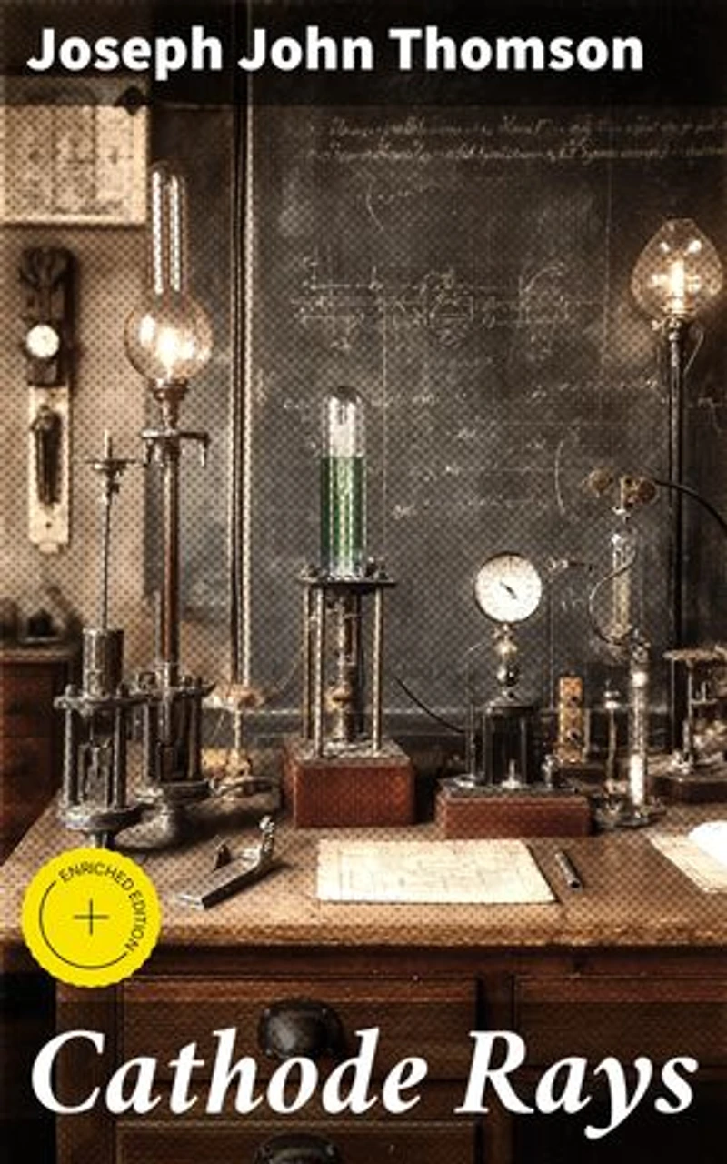 Cathode Rays: Enriched edition. Unveiling the Particle Physics Revolution