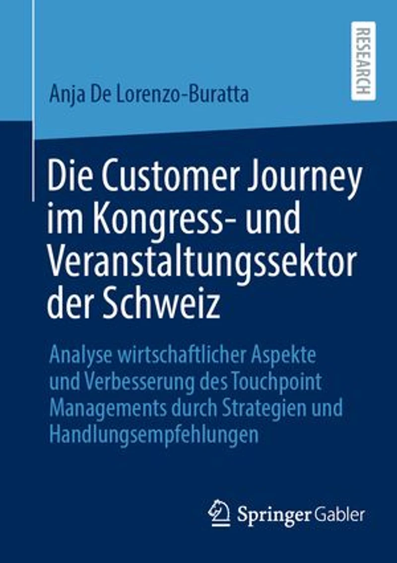 Die Customer Journey im Kongress- und Veranstaltungssektor der Schweiz: Analyse wirtschaftlicher Aspekte Verbesserung des Touchpoint Managements durch Strategien Handlungsempfehlungen