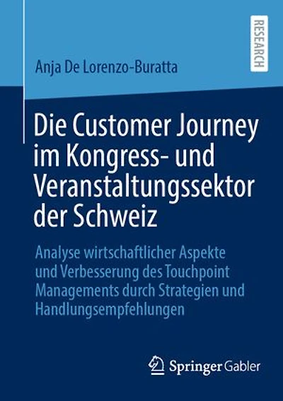 Die Customer Journey im Kongress- und Veranstaltungssektor der Schweiz: Analyse wirtschaftlicher Aspekte Verbesserung des Touchpoint Managements durch Strategien Handlungsempfehlungen