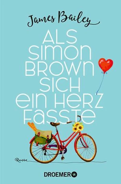 Als Simon Brown sich ein Herz fasste: Roman | Eine romantische Komödie die zeigt, dass es für die (große) Liebe nie zu spät ist