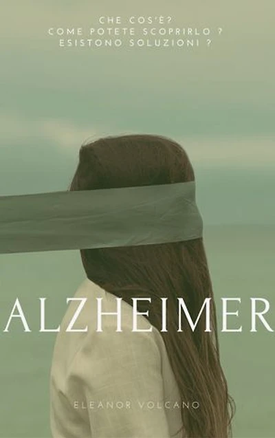 Alzheimer: Malattia Che cos'è? Come potete scoprirlo ? Esistono soluzioni ?
