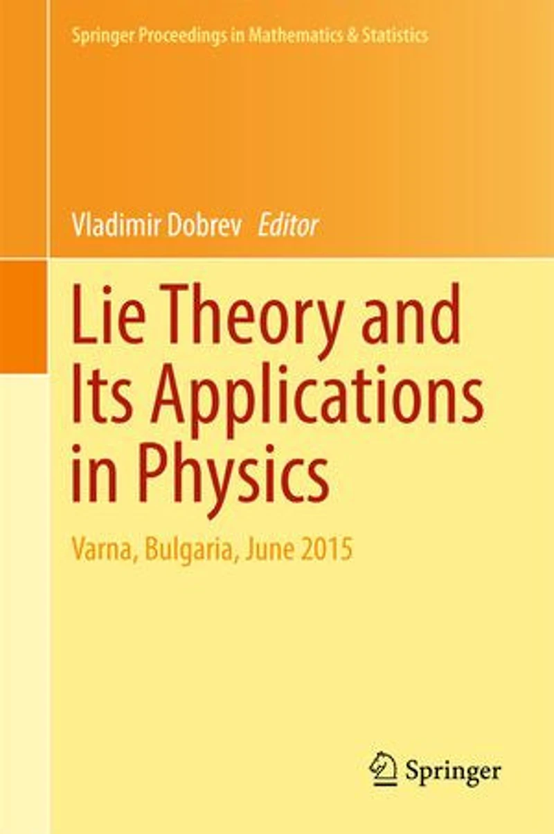 Lie Theory and Its Applications Physics: Varna, Bulgaria, June 2015