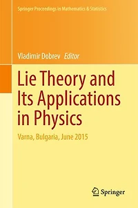 Lie Theory and Its Applications Physics: Varna, Bulgaria, June 2015