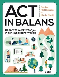 ACT in balans: Doen wat werkt voor jou in een 'maakbare' wereld