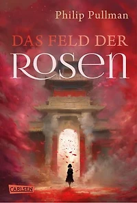 His Dark Materials 5: Das Feld der Rosen: Der Abschlussband der Fantasy-Weltbestseller-Serie "His Dark Materials"