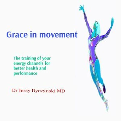 Grace in movement: The training of your energy channels for better health and performance