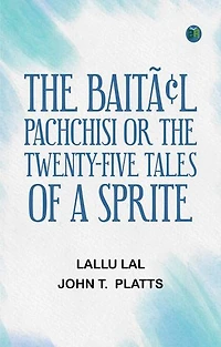 THE BAITAL PACHCHISI OR THE TWENTY-FIVE TALES OF A SPRITE