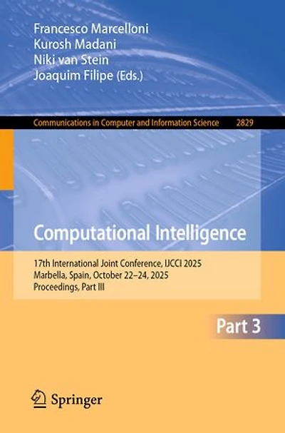 Computational Intelligence: 17th International Joint Conference, IJCCI 2025, Marbella, Spain, October 22-24, Proceedings, Part III
