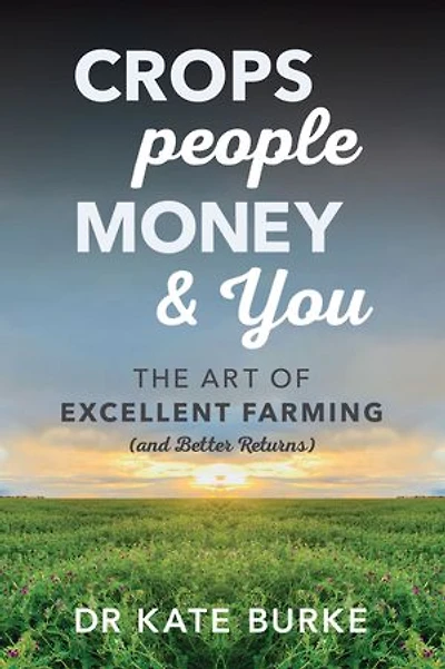 Crops, People, Money and You: The Art of Excellent Farming