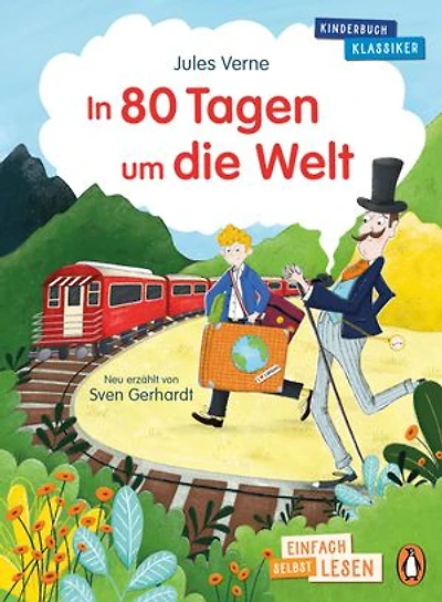 In 80 Tagen um die Welt: Erstlesebuch ab 7 Jahren – für geübte Leseanfänger ab der 2. Klasse