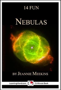 14 Fun Nebulas: Strange Lights in the Galaxy