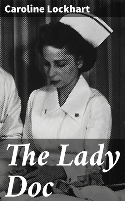 The Lady Doc: Frontier Struggles: A Tale of Pioneering Women in the Wild West