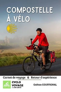 Compostelle à vélo: Carnet de Voyage & Retour d'expérience