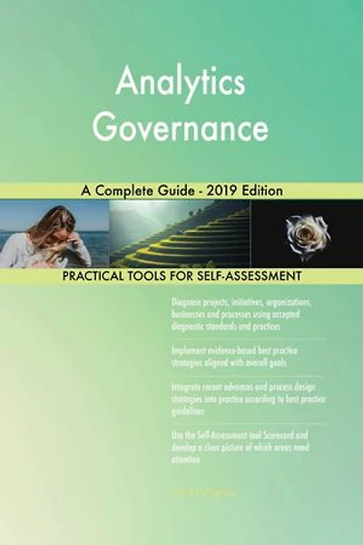 Analytics Governance A Complete Guide - 2019 Edition