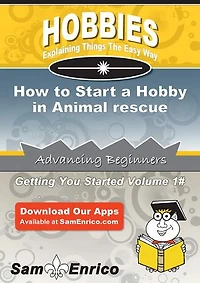 How to Start a Hobby in Animal rescue