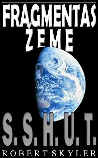 Fragmentas Žeme - 001 - S.S.H.U.T.