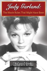 Judy Garland: The Movie Roles That Might Have Been