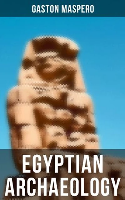 Egyptian Archaeology: Enriched edition. Illustrated Guide to the Study of Egyptology