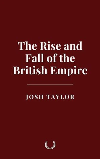 The Rise and Fall of the British Empire