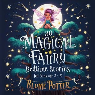 20 Magical Fairy Bedtime Stories For Age 3 - 8: Bedtime Stories For Kids Age 3 to 8 Series 2, #1