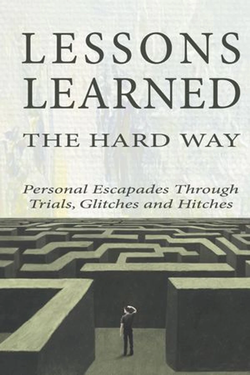 Lessons Learned the Hard Way