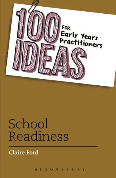 100 Ideas for Early Years Practitioners: School Readiness