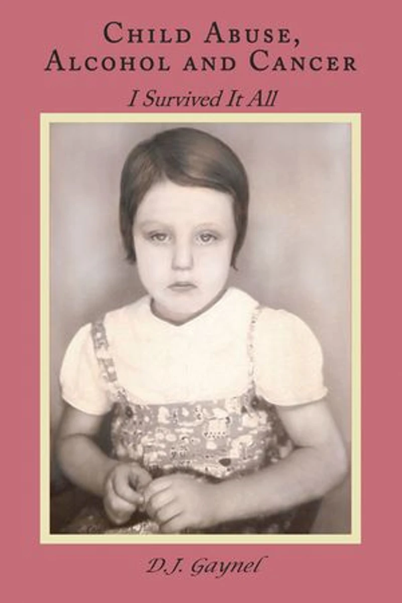 Child Abuse, Alcohol and Cancer: I Survived It All