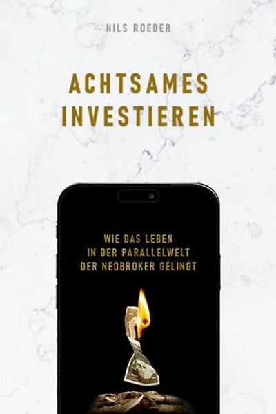 Achtsames Investieren: Wie das Leben in der Parallelwelt der Neobroker gelingt