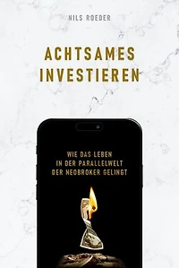 Achtsames Investieren: Wie das Leben in der Parallelwelt der Neobroker gelingt