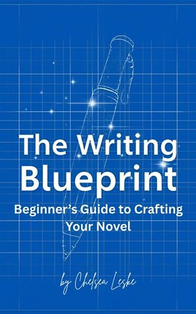 The Writing Blueprint: Beginner's Guide to Crafting Your Novel