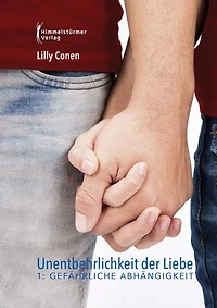Unentbehrlichkeit der Liebe 1: Gefährliche Abhängigkeiten