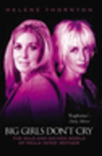 Big Girls Don't Cry - The Wild and Wicked World of Paula Yates' Mother