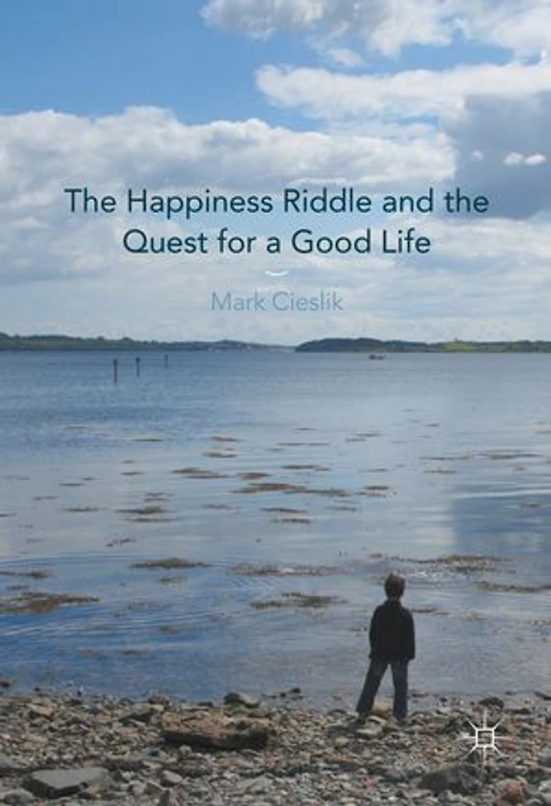 the Happiness Riddle and Quest for a Good Life