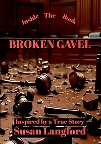 Broken Gavel Inside The Book: Inspired by a True Story