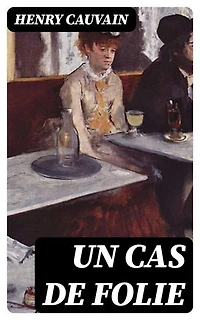 Un cas de folie: Édition enrichie.