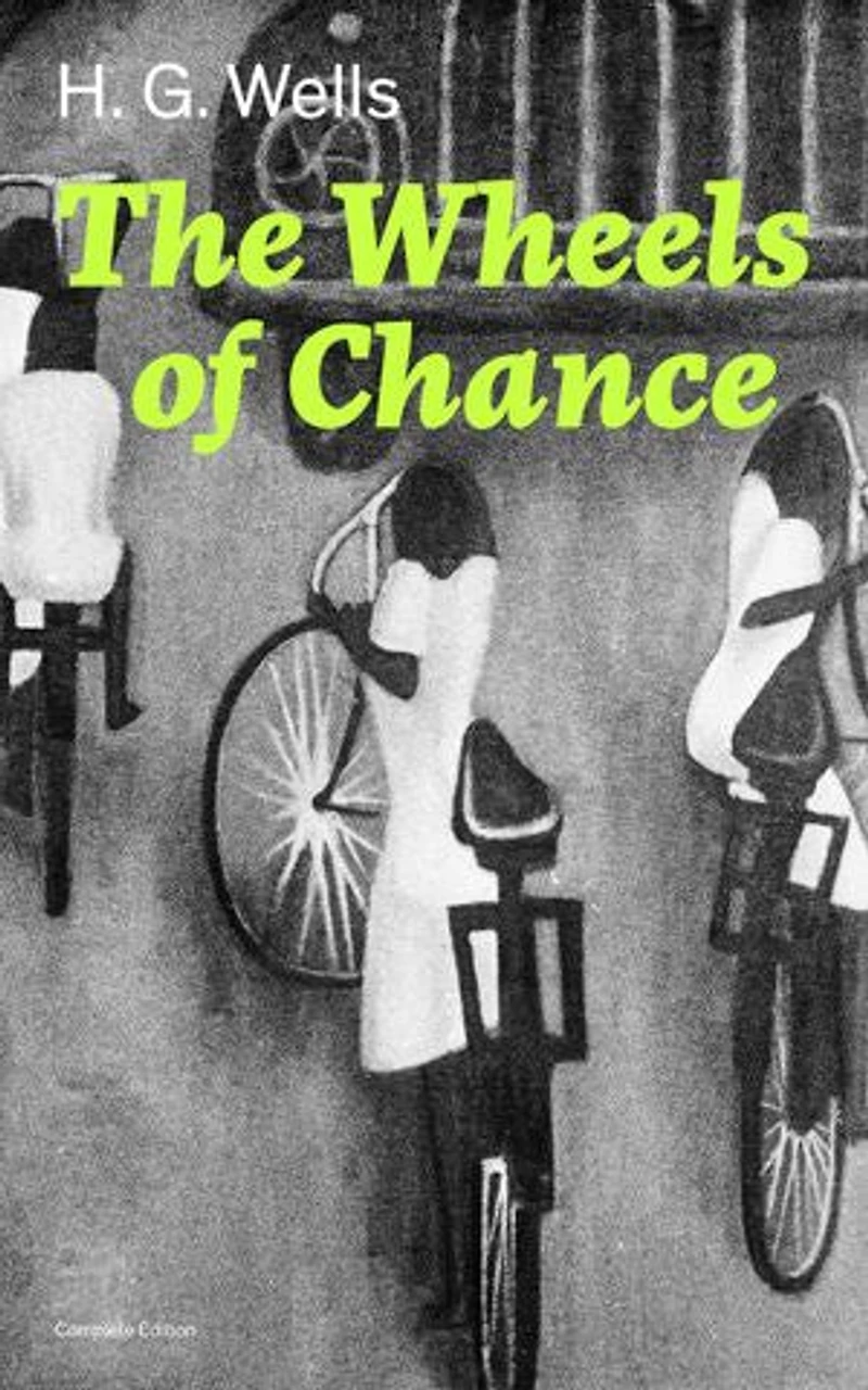 the Wheels of Chance (Summarized Edition): Enriched edition. A comic bicycle holiday Victorian England: cycling craze, social change, and female emancipation among working class
