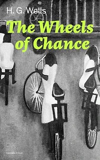 the Wheels of Chance (Summarized Edition): Enriched edition. A comic bicycle holiday Victorian England: cycling craze, social change, and female emancipation among working class