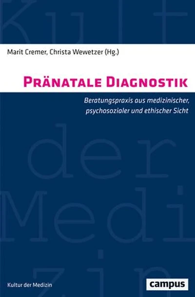 Pränatale Diagnostik: Beratungspraxis aus medizinischer, psychosozialer und ethischer Sicht