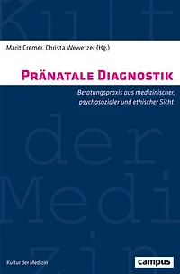 Pränatale Diagnostik: Beratungspraxis aus medizinischer, psychosozialer und ethischer Sicht
