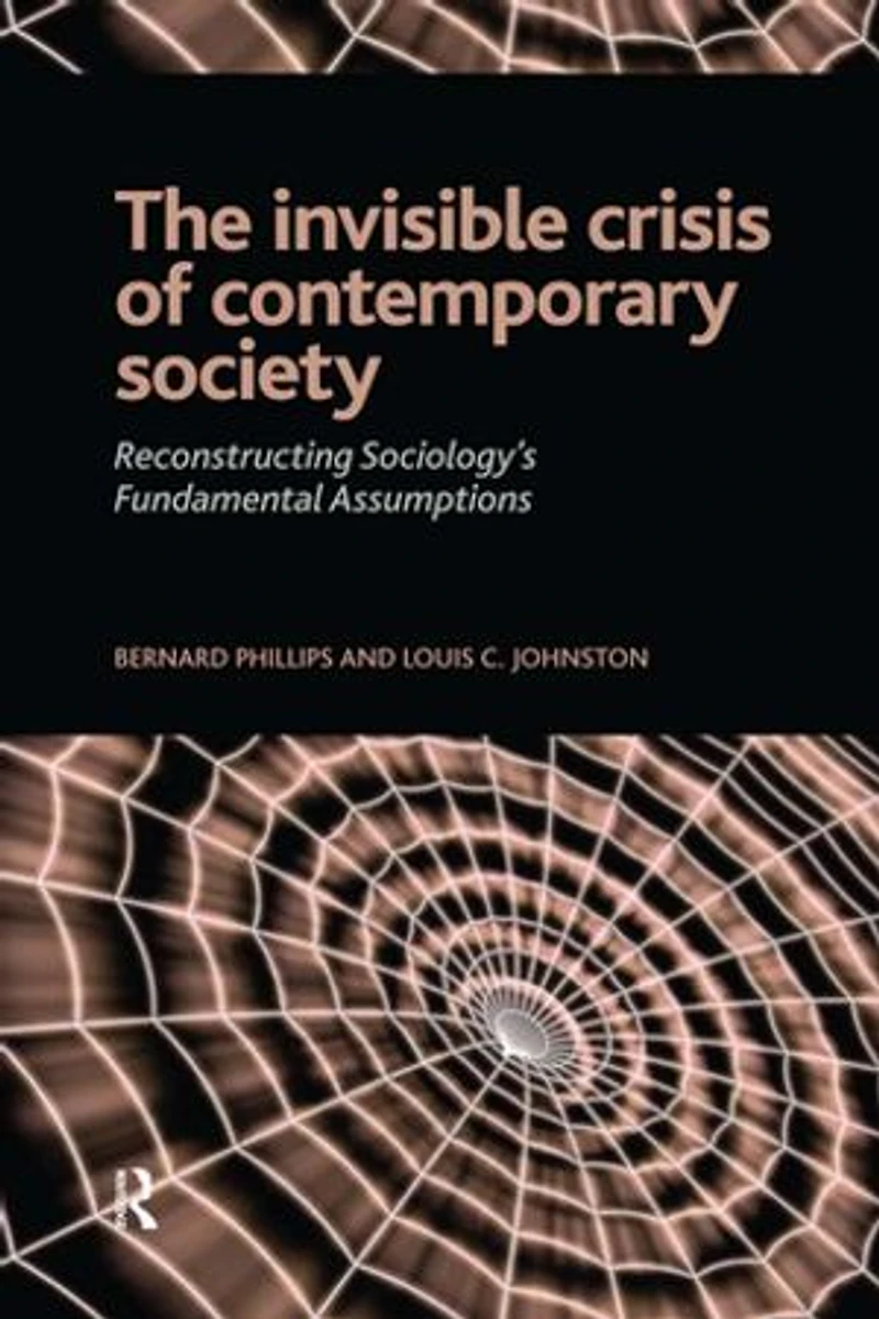 Invisible Crisis of Contemporary Society: Reconstructing Sociology's Fundamental Assumptions