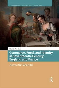 Commerce, Food, and Identity Seventeenth-Century England France: Across the Channel