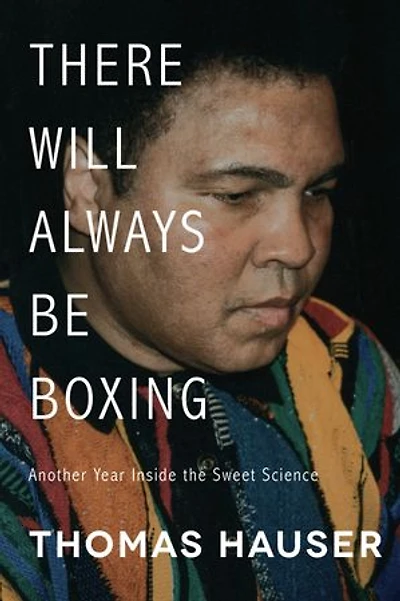 There Will Always Be Boxing: Another Year Inside The Sweet Science